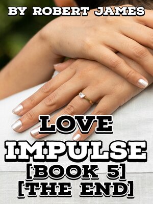 cover image of LOVE IMPULSE (BOOK 5) (THE END)